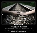 Te seguiré amando | Desmotivaciones