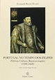 Portugal No Tempo Dos Filipes. Política, Cultura, Representações. 1580 ...