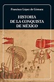 La historia de la conquista de México, Francisco López de Gómara