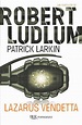Lazarus vendetta (ebook), Robert Ludlum | 9788858625767 | Boeken | bol.com