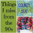 Things I miss from the 90s: County Seat – Mommin' It Up!