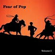 Fear Of Pop/Volume I
