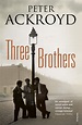 Three Brothers by Peter Ackroyd - Penguin Books Australia