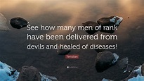 Tertullian Quote: “See how many men of rank have been delivered from ...