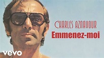 Charles Aznavour - Emmenez-moi (Audio Officiel + Paroles) - YouTube Music