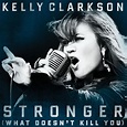 Kelly Clarkson Stronger (What Doesn't Kill You) – borderline MUSIC