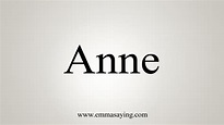 How To Say Anne - YouTube