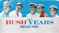 Watch The Bush Years: Family, Duty, Power | Max