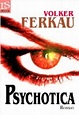 Psychotica: Psychothriller von Volker Ferkau bei LovelyBooks (Sonstiges)