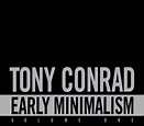 Tony Conrad - Early Minimalism Volume One | Veröffentlichungen | Discogs