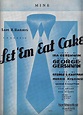 George Gershwin "LET 'EM EAT CAKE" George S. Kaufman 1933 Broadway ...
