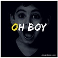 Oh Boy Idiom | Movies for boys, Idioms, Boys