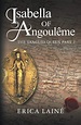 The Queen’s Seal: Isabella of Angoulême , The Tangled Queen ...