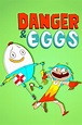Danger & Eggs (TV Series 2017-2017) - Posters — The Movie Database (TMDb)