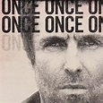 Liam Gallagher: Once (Single) | Crazy Rhythms Music