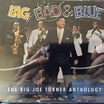 Big Joe Turner - Big, Bad & Blue: The Big Joe Turner Anthology (1994 ...