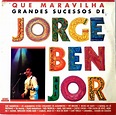 Jorge Ben Jor - Que Maravilha - Grandes Sucessos de Jorge Ben Jor