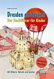 Dresden entdecken: Der Stadtführer für Kinder: Amazon.de: Matthias ...