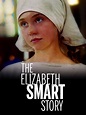 The Elizabeth Smart Story - Where to Watch and Stream - TV Guide