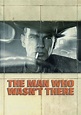 The Man Who Wasn't There streaming: watch online
