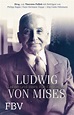 Ludwig von Mises: Leben und Werk für Einsteiger – DU HAst DIe WAhL