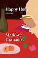 Happy Hour: A Novel: Amazon.co.uk: Marlowe Granados: 9781839764011: Books