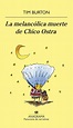 Melancólica muerte de Chico Ostra, La : Burton, Tim: Amazon.com.mx: Libros