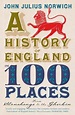 A History of England in 100 Places: From Stonehenge to the Gherkin by ...