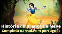 BRANCA DE NEVE - História completa narrada em português. #brancadeneve ...