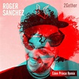 2Gether (Eden Prince Remix) by Roger Sanchez on Beatsource