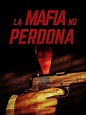 Watch La Mafia No Perdona | Prime Video