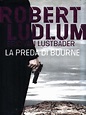 La preda di Bourne - Robert Ludlum - Eric Van Lustbader - - Libro ...