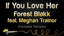 Forest Blakk ft. Meghan Trainor - If You Love Her (Karaoke Version ...