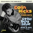 Colin Hicks & The Cabin Boys: Little Boy Blue - The Rock & Roll Years ...