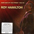 Roy Hamilton – Dark End Of The Street 1963-69 The Operatic Soul Of Roy ...