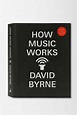 How Music Works By David Byrne - Urban Outfitters