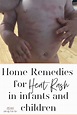 5 Best Home Remedies for Baby Heat Rash - Naturally Made Mom