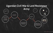 Timeline Ugandan Civil War & Lord Resistance Army by Brianna green on ...