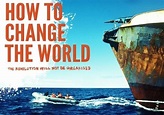 How to Change the World (film) - Alchetron, the free social encyclopedia