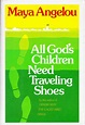 All God's Children Need Traveling Shoes by ANGELOU, MAYA: Fine ...