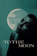 To the Moon (película 2020) - Tráiler. resumen, reparto y dónde ver ...