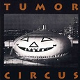 Tumor Circus - Tumor Circus | Heaven music, Jello biafra, Tumor