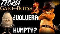 HUMPTY DUMPTY VA A VOLVER EN EL GATO CON BOTAS 2: EL ÚLTIMO DESEO ...