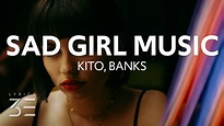 Kito - Sad Girl Music (Lyrics) feat. BANKS - YouTube