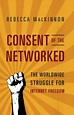 Consent of the Networked by Rebecca MacKinnon | Hachette Book Group