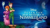 Peter Pan - Neue Abenteuer im Nimmerland streamen | Ganzer Film | Disney+