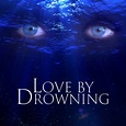 Love by Drowning (2020)