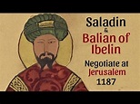 Saladin and Balian of Ibelin Negotiate at Jerusalem, 1187 - YouTube