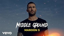 Maroon 5 - Middle Ground (Lyrics) - YouTube