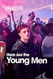 Here Are the Young Men - Película 2020 - Cine.com